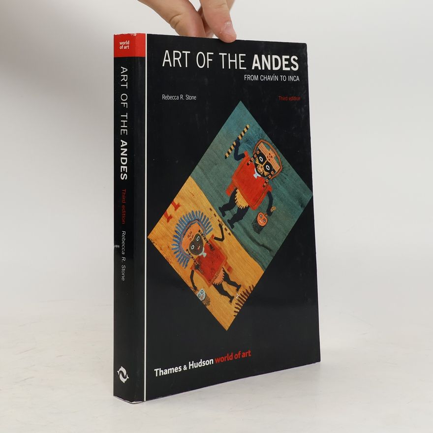 Rebecca StoneMiller Art of the Andes from Chavín to Inca