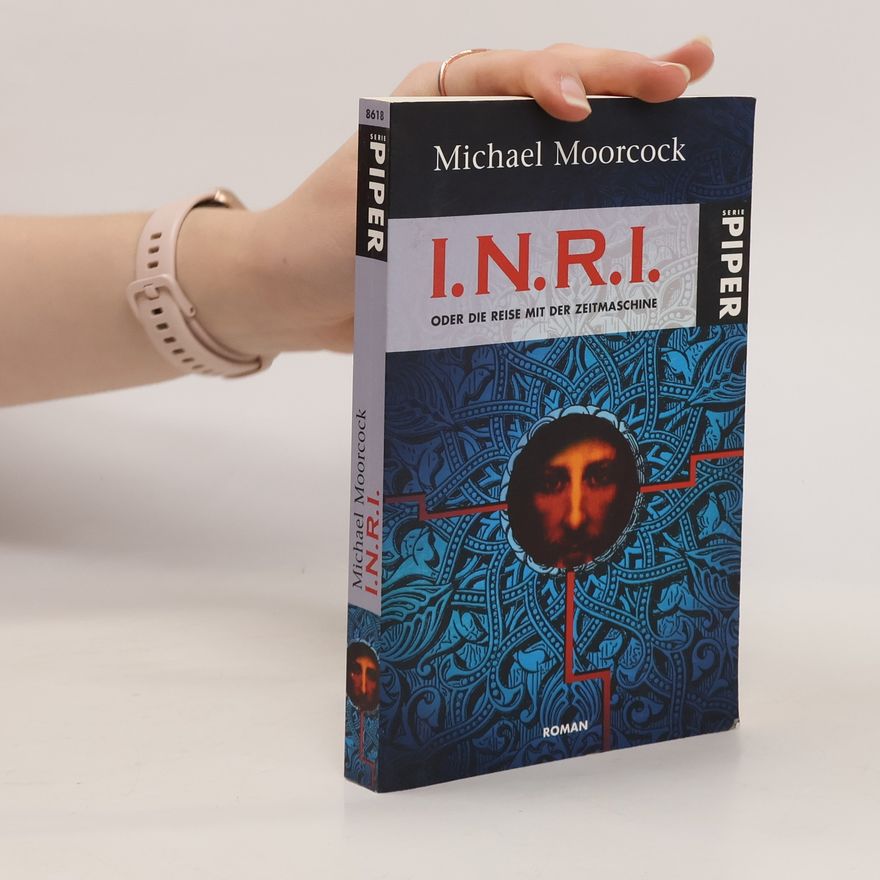 Michael Moorcock I.N.R.I. oder die Reise mit der Zeitmaschine