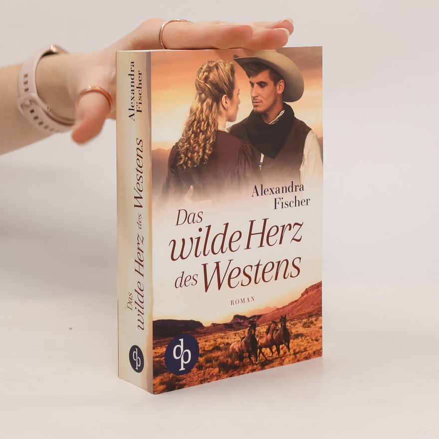 Alexandra Fischer Das wilde Herz des Westens