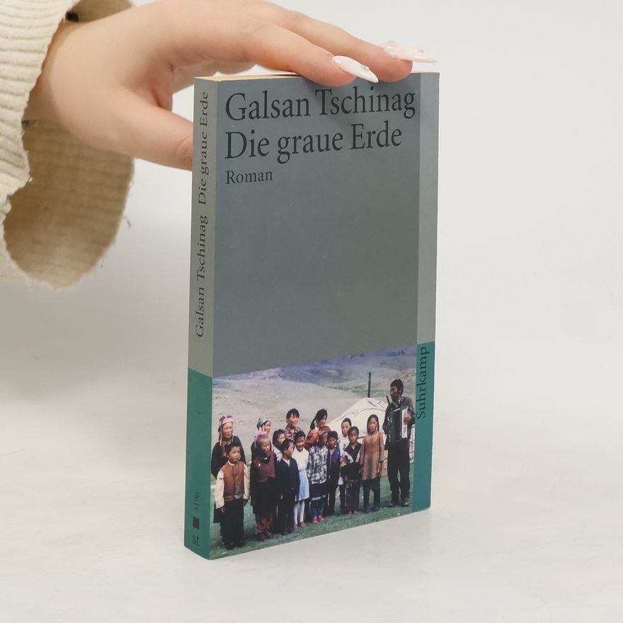 Galsan Tschinag Die graue Erde