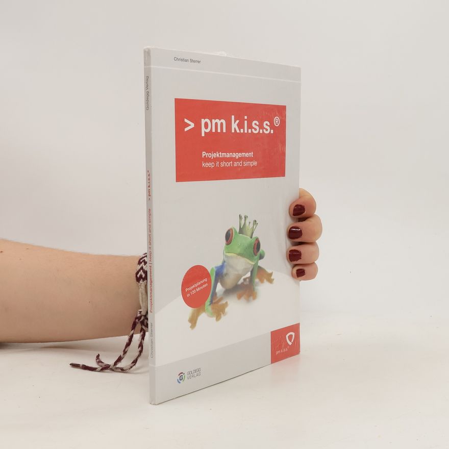 Christian Sterrer Pm k.i.s.s. - Projektmanagement keep it short and simple