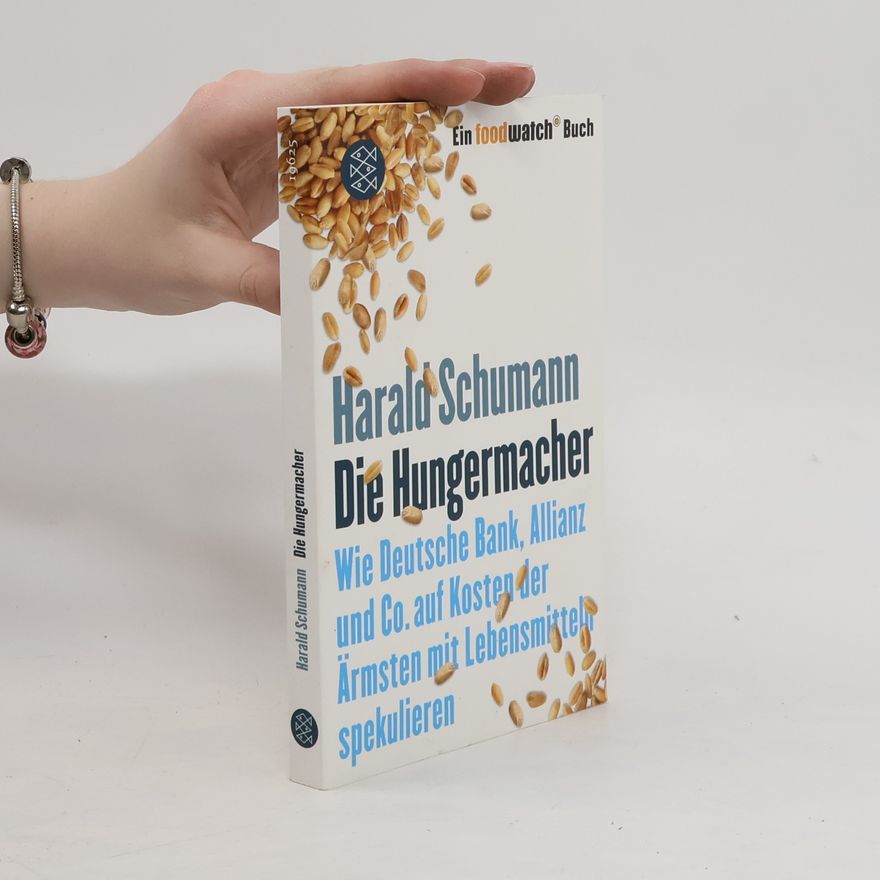 Harald Schumann Die Hungermacher