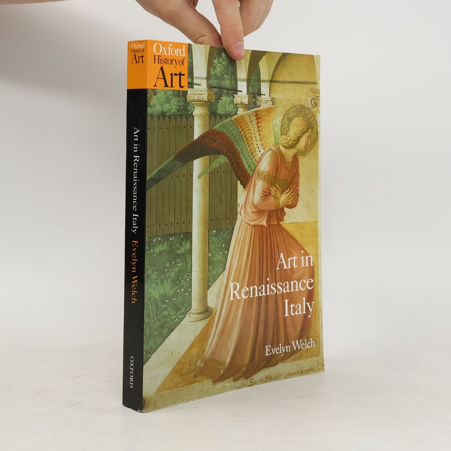 Evelyn S. Welch Art in Renaissance Italy 1350 - 1500