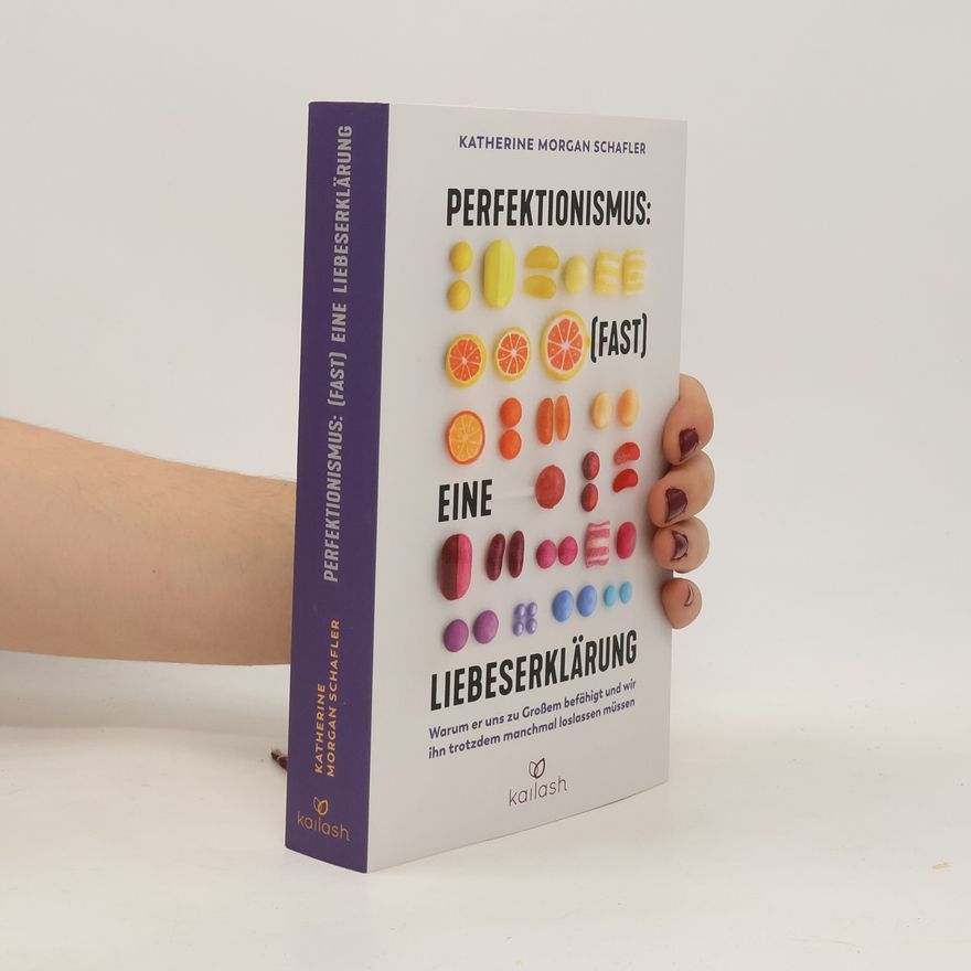 Katherine Schafler Perfektionismus: (fast) eine Liebeserklärung