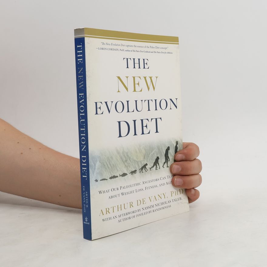 Arthur De Vany The New Evolution Diet