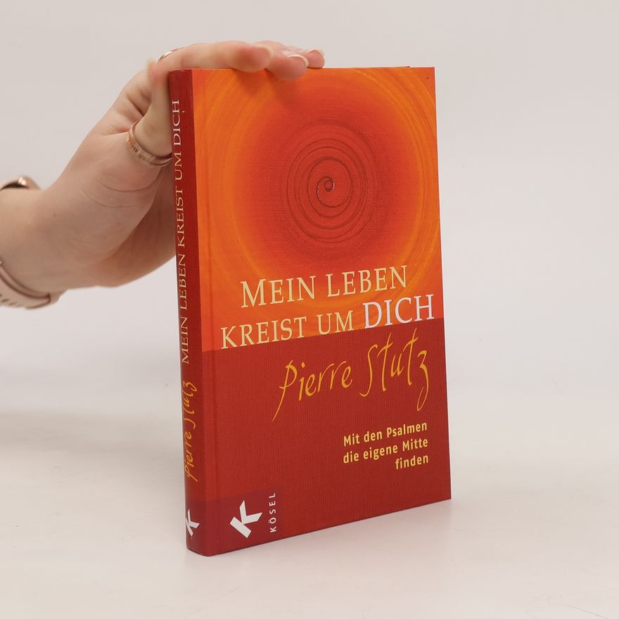 Pierre Stutz Mein Leben kreist um Dich