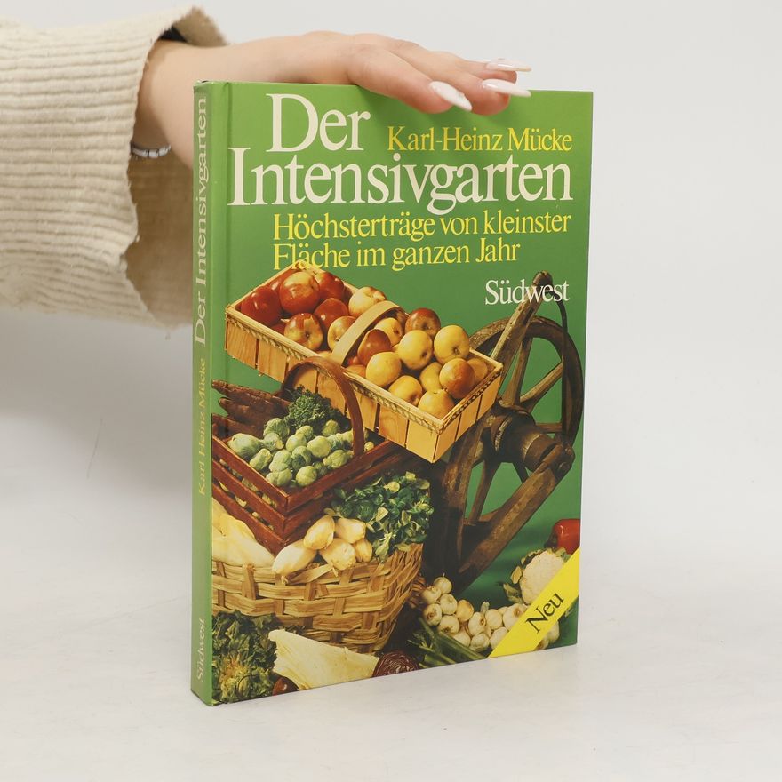 Karl-Heinz Mücke Der Intensivgarten