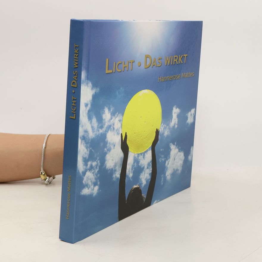 Hannerose Mattes Licht. Das Wirkt