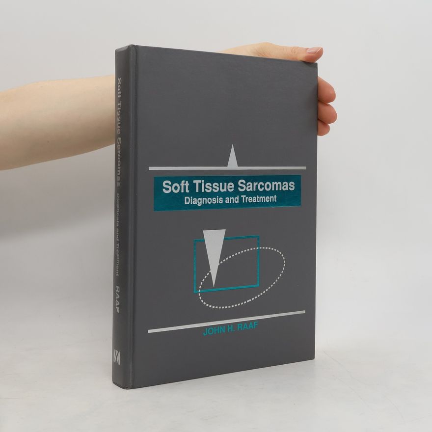 John H Raaf Soft Tissue Sarcomas. Diagnosis and Treatment
