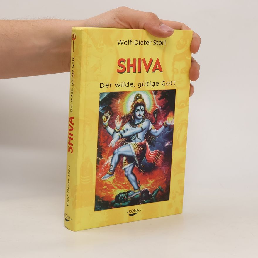 Wolf Dieter Storl Shiva. Der wilde, gütige Gott
