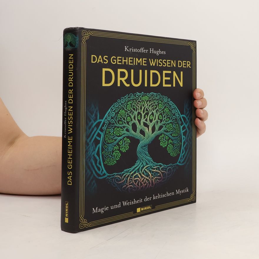 Kristoffer Hughes Das geheime Wissen der Druiden