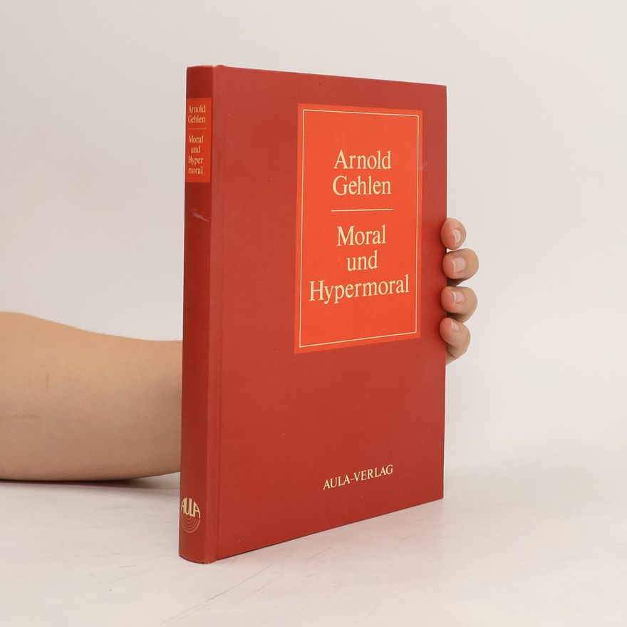 Arnold Gehlen Moral und Hypermoral