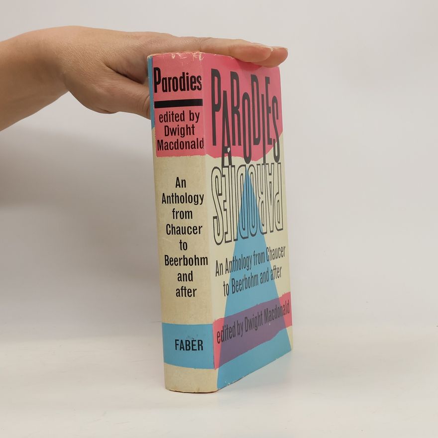 Dwight Macdonald An Anthology from Chaucer to Beerbohm and After