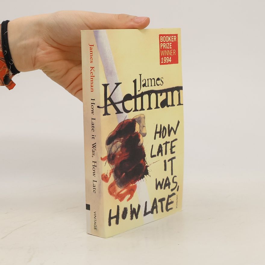 Jim Kelman How Late It Was How Late. Winner of the Booker Prize 1994