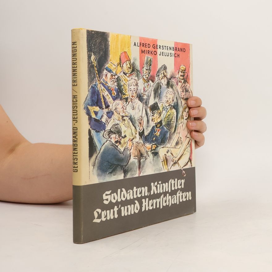 Mirko Jelusich Soldaten, Künstler, Leut und Herrschaften