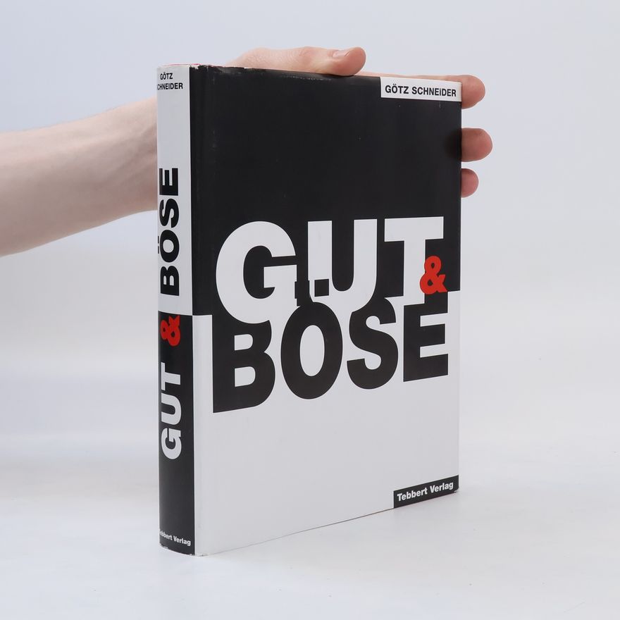 Götz Schneider Gut und Böse