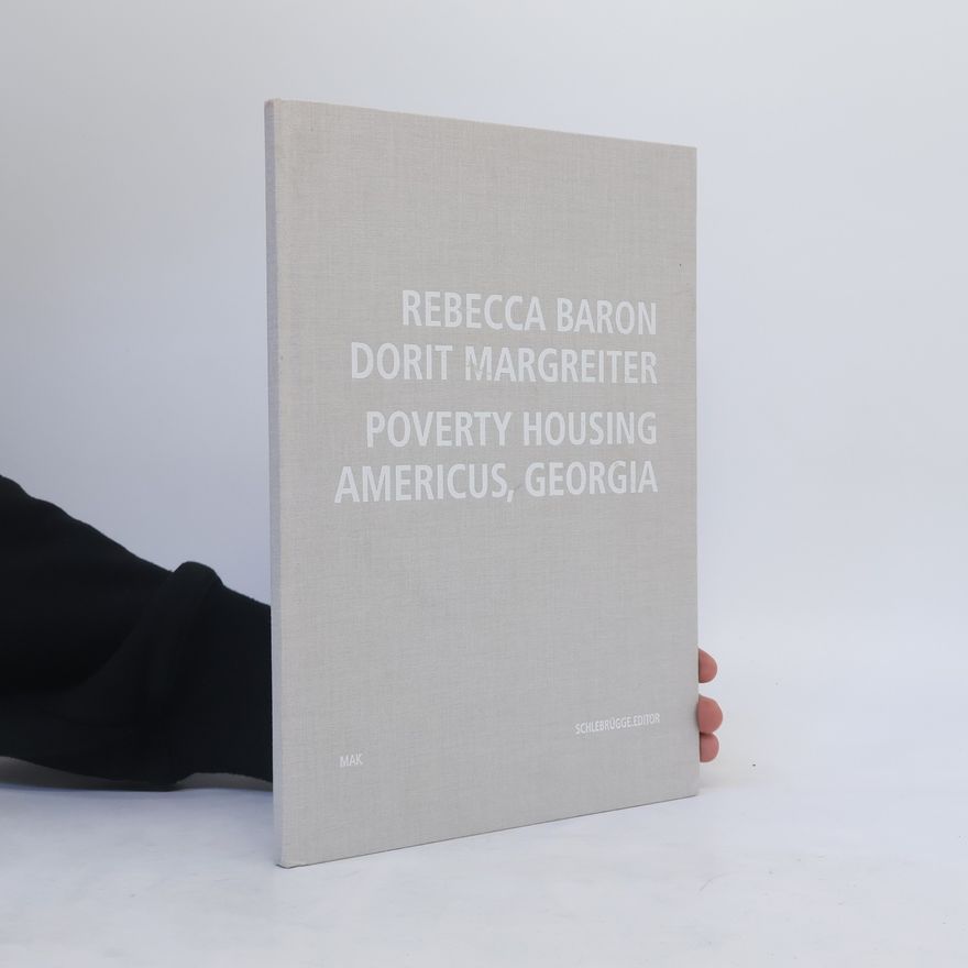 Juli Carson Rebecca Baron, Dorit Margreiter, poverty housing, Americus, Georgia