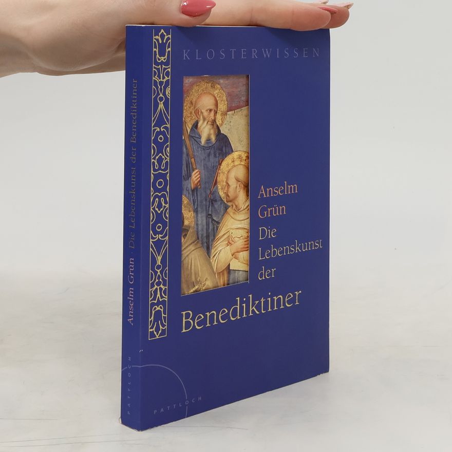 Anselm Grün Die Lebenskunst der Benediktiner