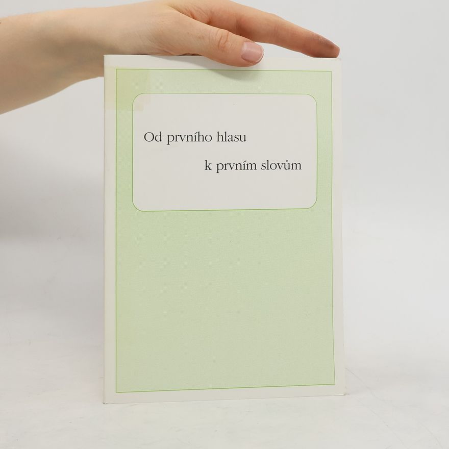 Kolektiv autorů Od prvního hlasu k prvním slovům