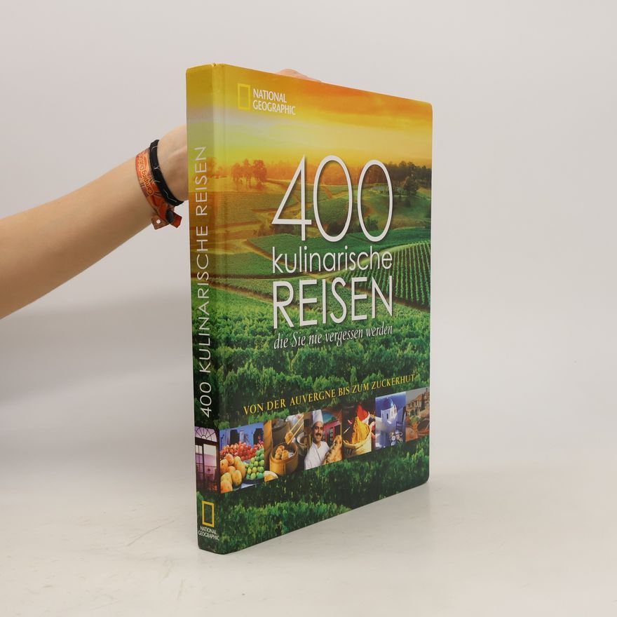 Autorenkollektiv 400 kulinarische Reisen, die Sie nie vergessen werden
