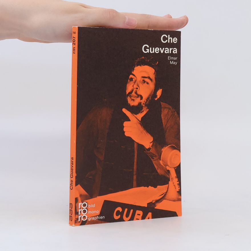 Elmar May Che Guevara in Selbstzeugnissen und Bilddokumenten