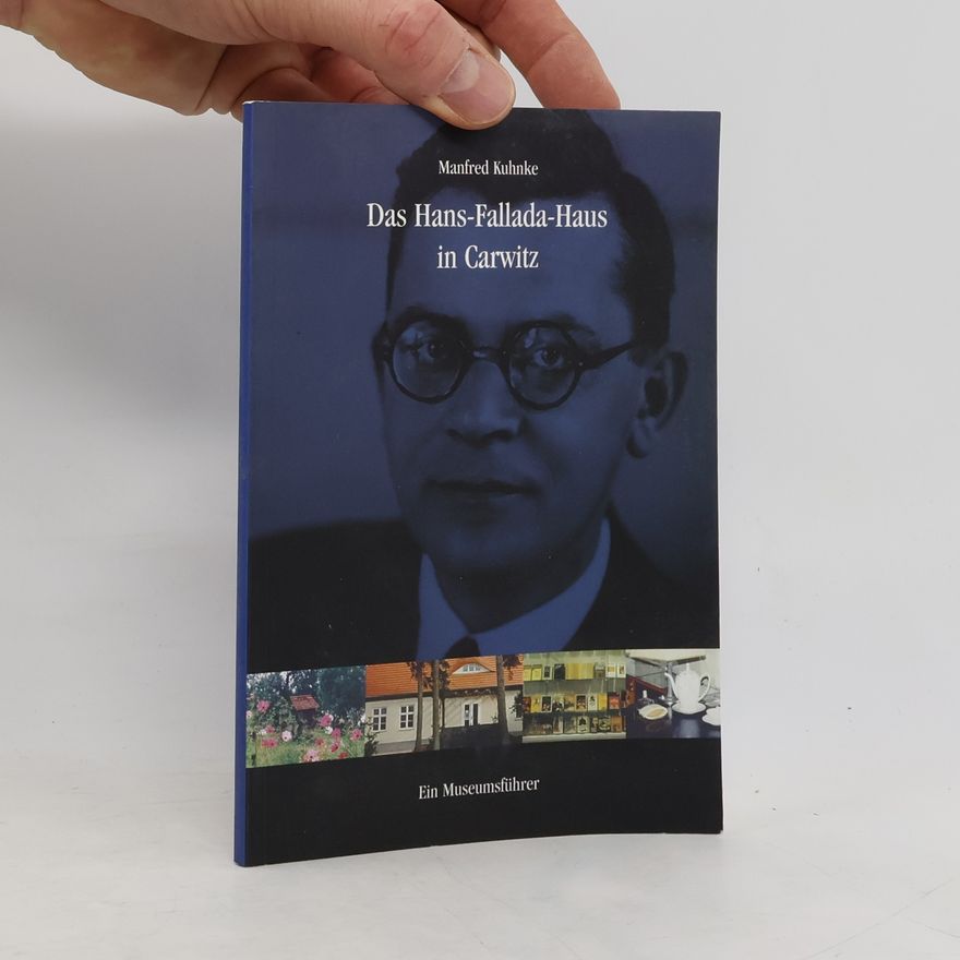 Manfred Kuhnke Das Hans-Fallada-Haus in Carwitz