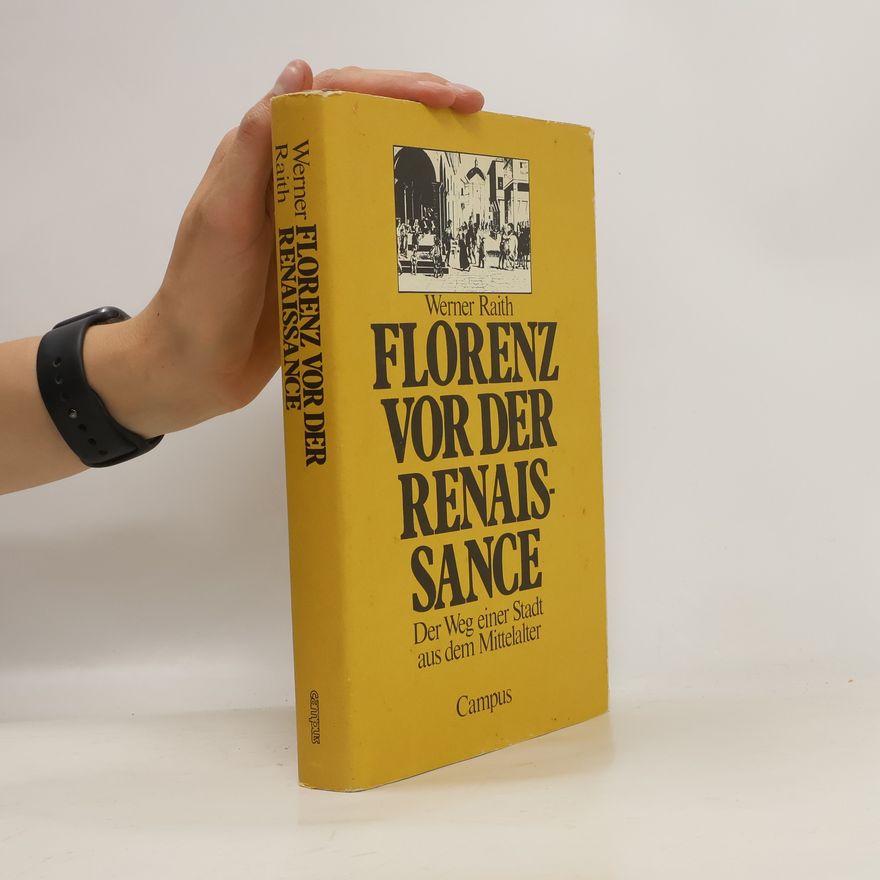 Werner Raith Florenz vor der Renaissance