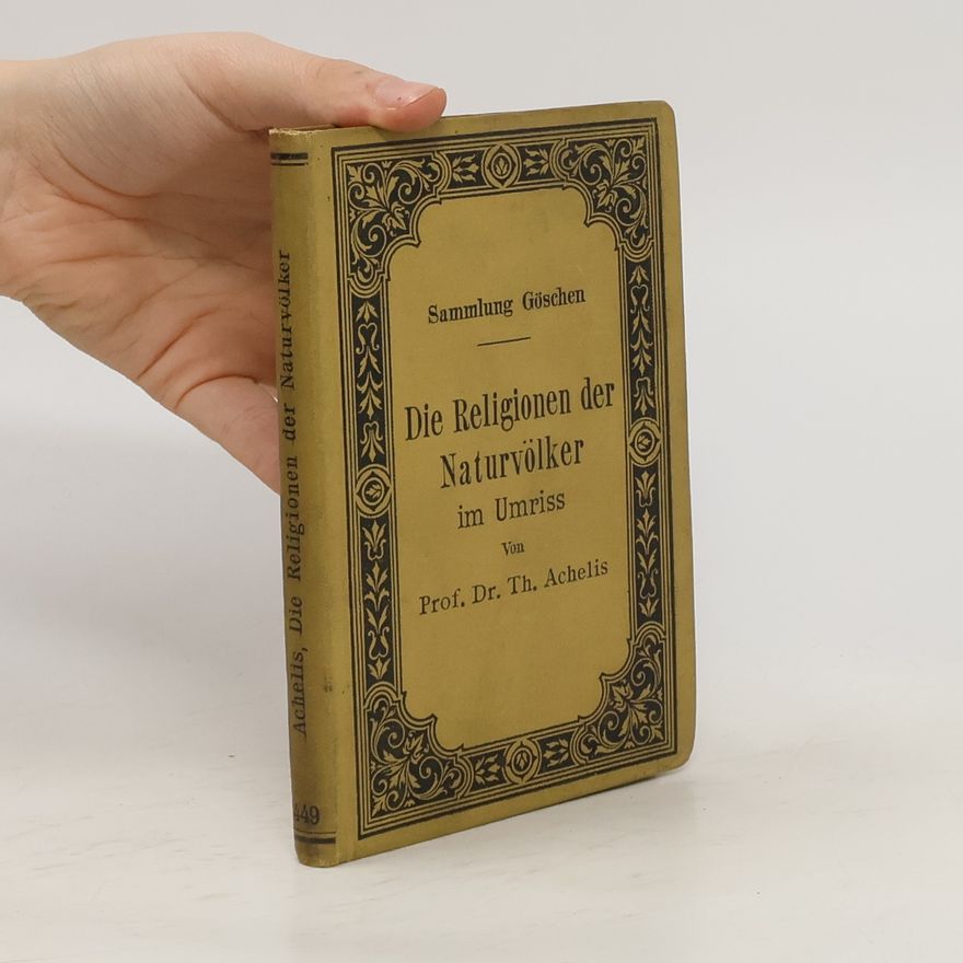 Thomas Achelis Die Religionen der Naturvölker im Umriß
