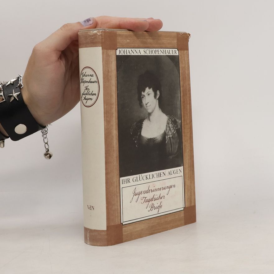 Johanna Schopenhauer Ihr glücklichen Augen