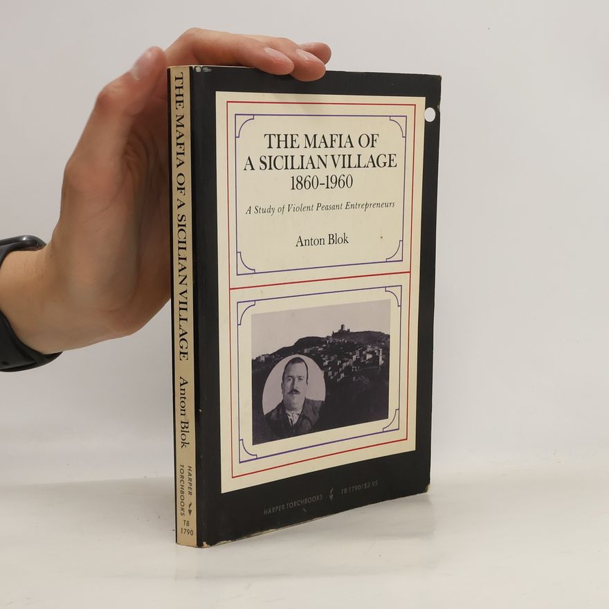 Anton Blok The Mafia of a Sicilian Village, 1860-1960