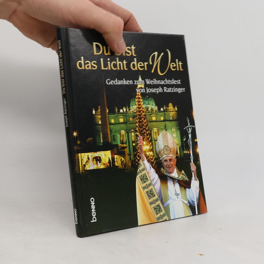Joseph Ratzinger Du bist das Licht der Welt