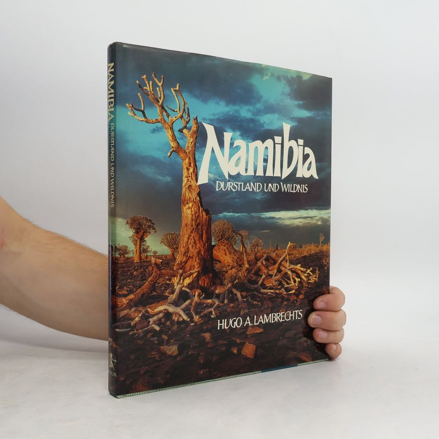 Hugo A. Lambrechts Namibia. Durstland und Wildnis