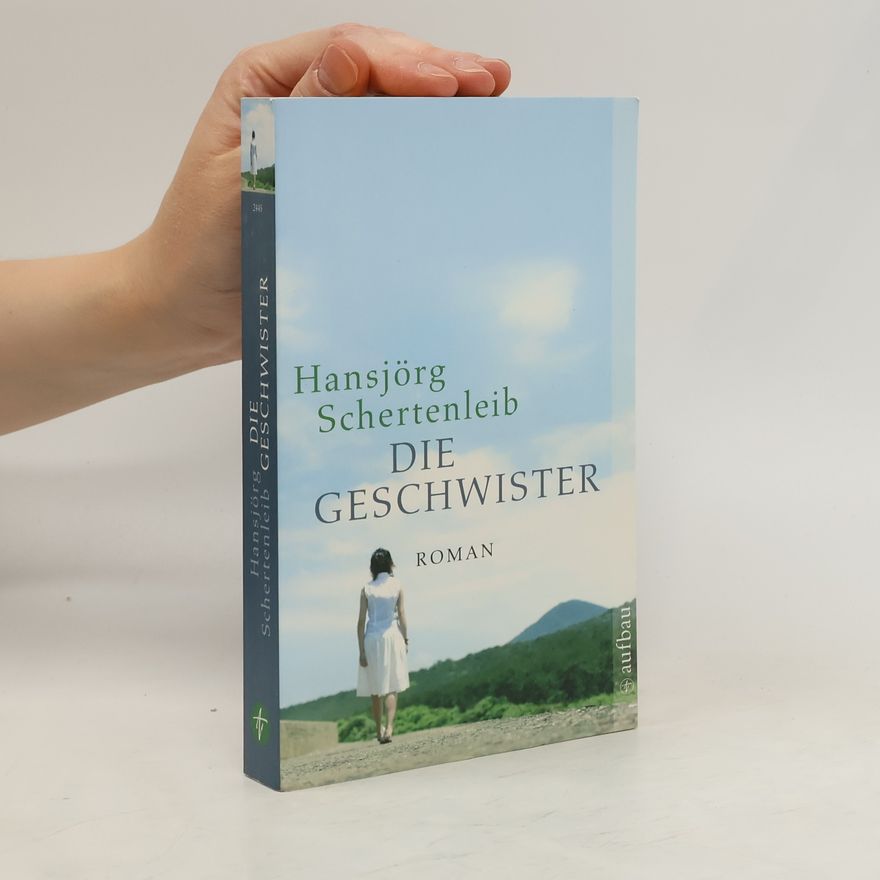 Hansjörg Schertenleib Die Geschwister