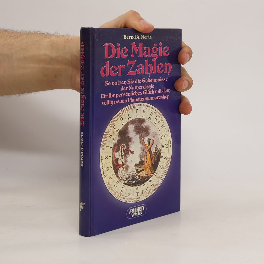 Bernd A. Mertz Die Magie der Zahlen