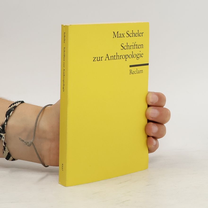 Max Scheler Schriften zur Anthropologie