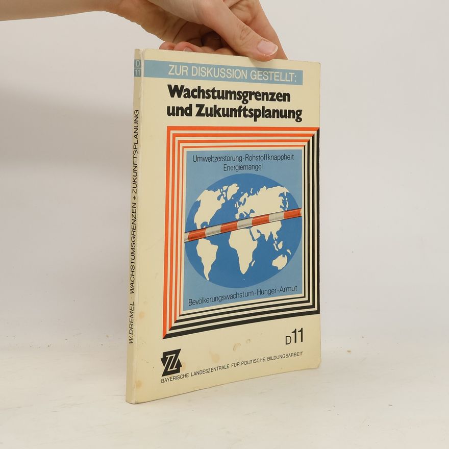 Werner Dremel Wachstumsgrenzen und Zukunftsplanung