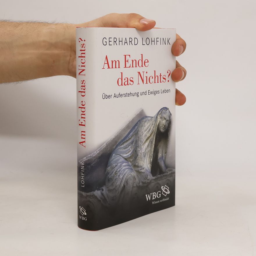 Gerhard Lohfink Am Ende das Nichts?