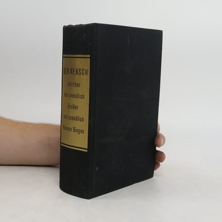 Various authors Der Mensch zwischen den unendlich Großen and unendlich Kleinen Dingen