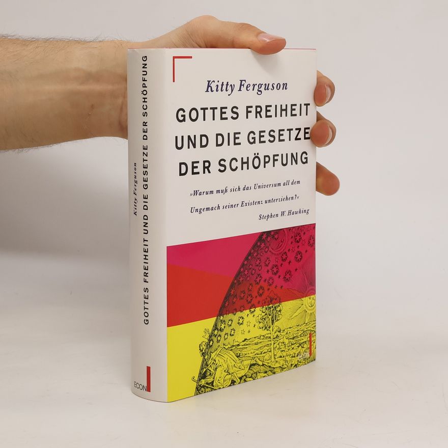 Kitty Ferguson Gottes Freiheit und die Gesetze der Schöpfung
