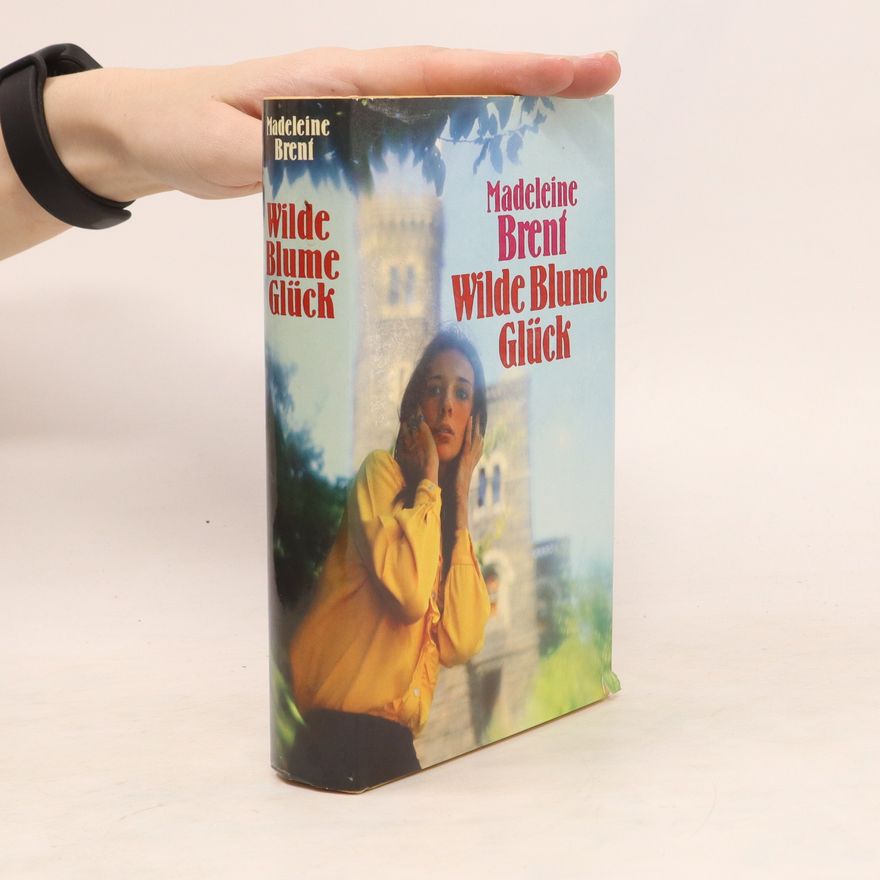 Madeleine Brent Wilde Blume Glück