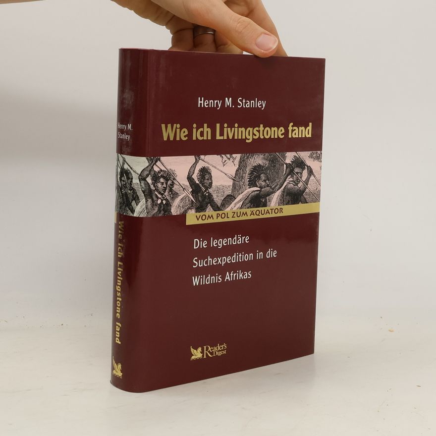 Henry Morton Stanley Wie ich Livingstone fand