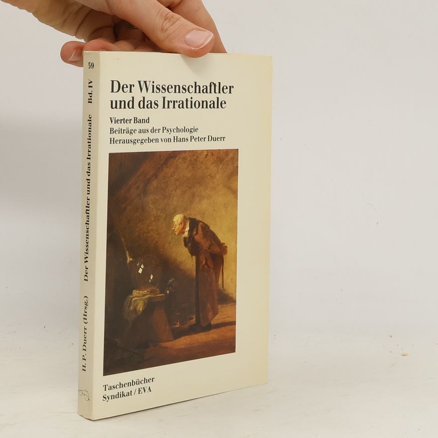 Hans P. Duerr Der Wissenschaftler und das Irrationale. Bd.4. Beiträge aus der Psychologie