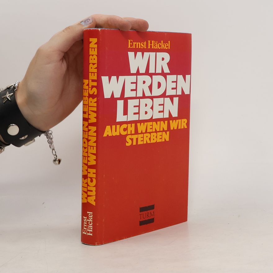 Ernst Haeckel Wir werden leben, auch wenn wir sterben