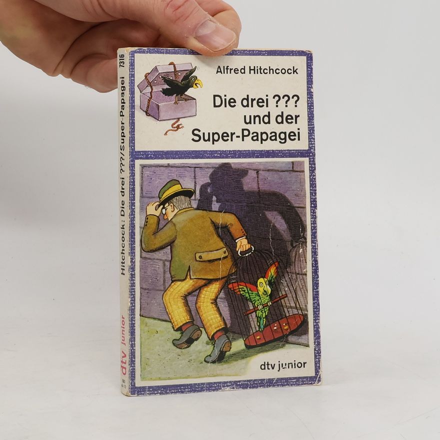 Robert Arthur Jr. Alfred Hitchcock, die drei ??? [Fragezeichen] und der Super-Papagei