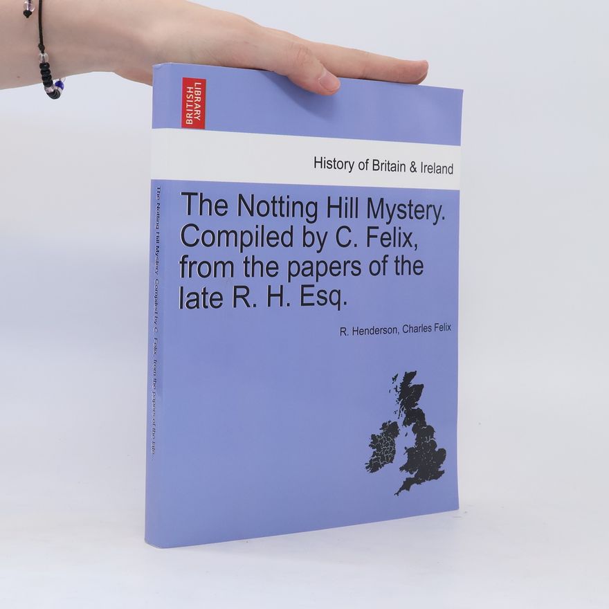 Charles Felix (Pseud ). The Notting Hill Mystery