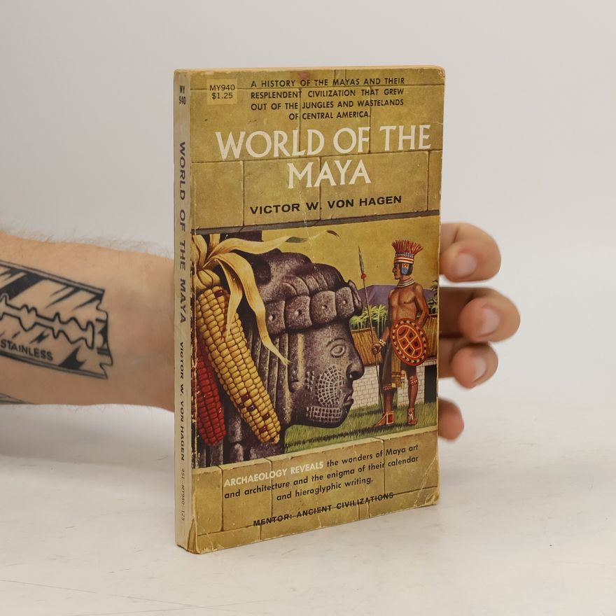 Victor Wolfgang von Hagen World of the Maya