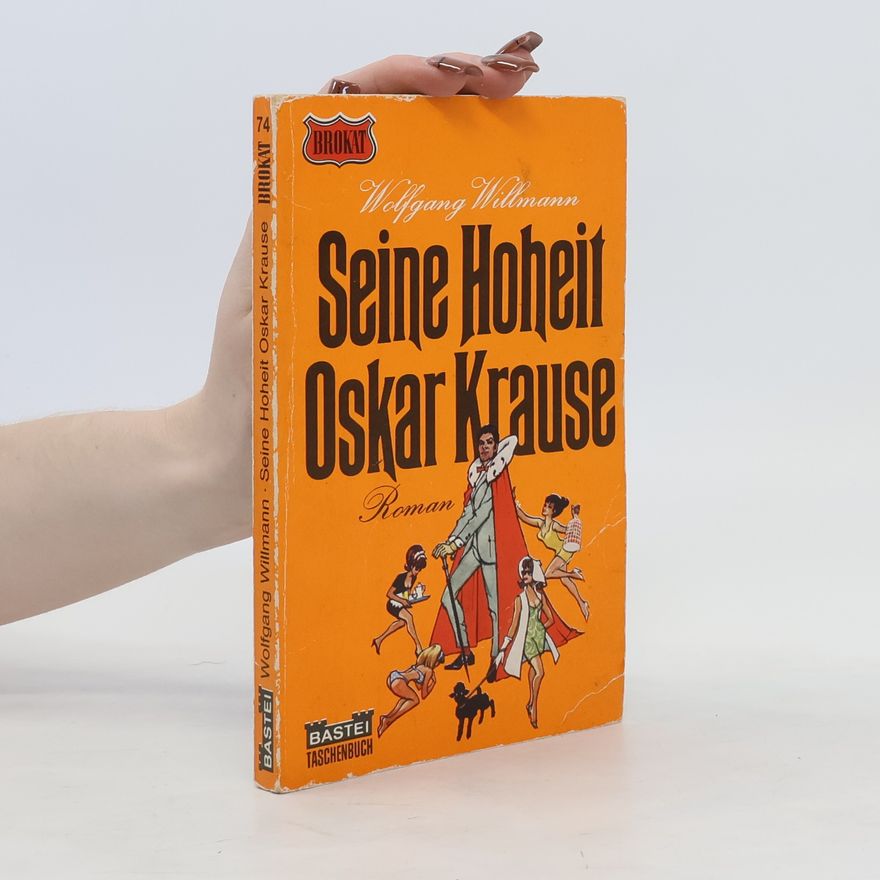 Wolfgang Willmann Seine Hoheit Oskar Krause