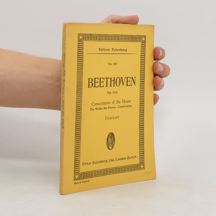 Ludwig van Beethoven Beethoven Op. 124. Consecration of the House