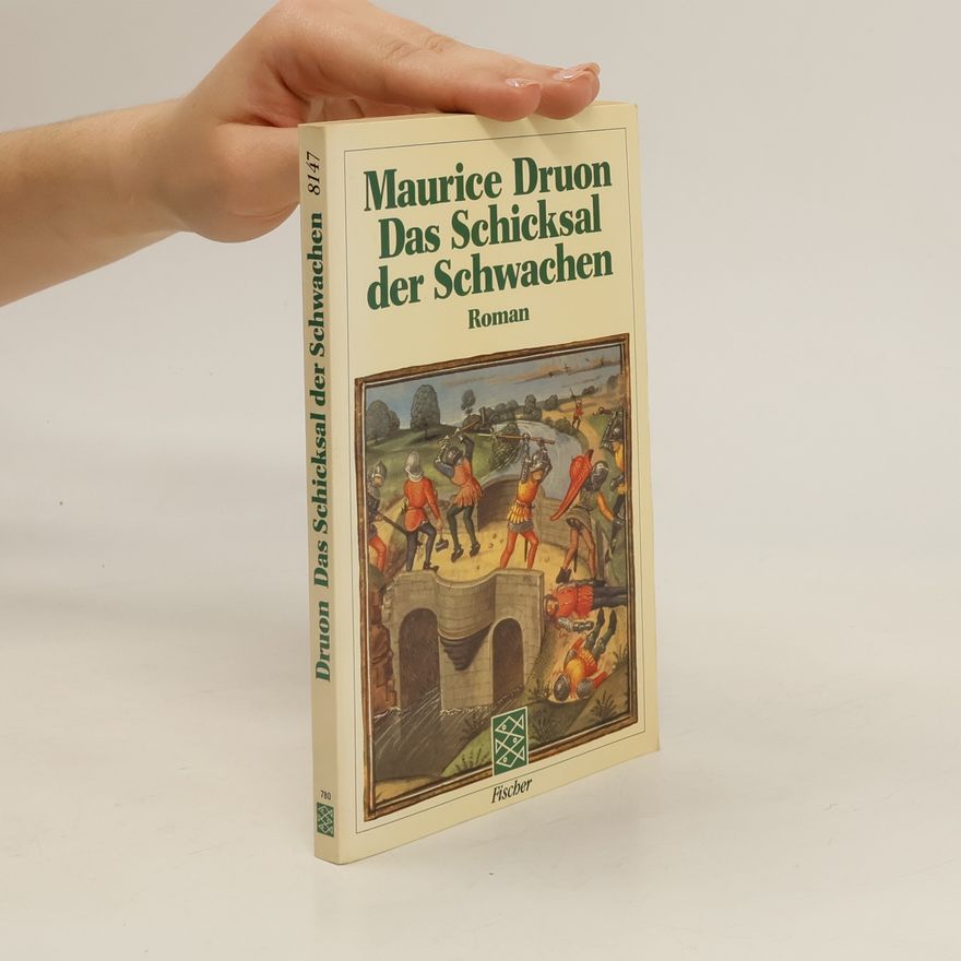 Maurice Druon Das Schicksal der Schwachen