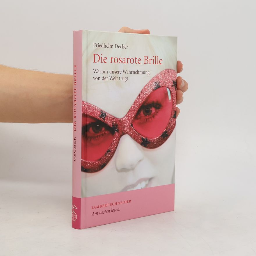 Friedhelm Decher Die rosarote Brille
